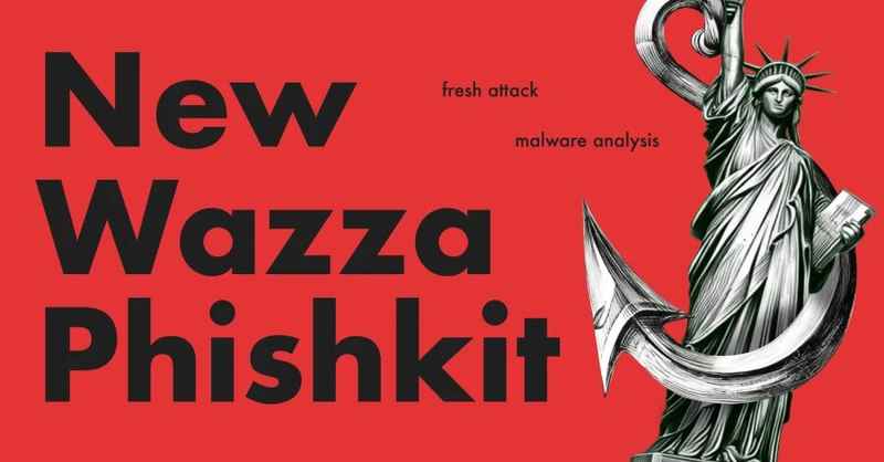 El kit de phishing Wazza ataca a los sectores bancario, gubernamental y manufacturero en EE.UU., la Unión Europea y Australia